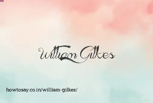 William Gilkes