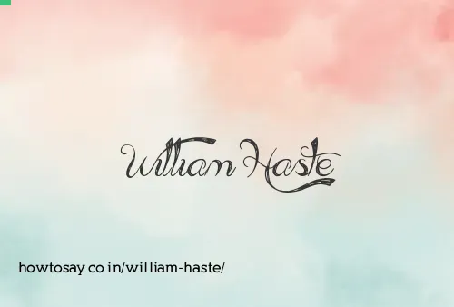 William Haste