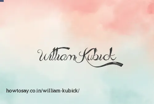 William Kubick