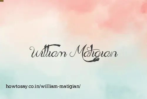William Matigian