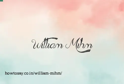 William Mihm