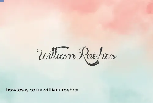William Roehrs