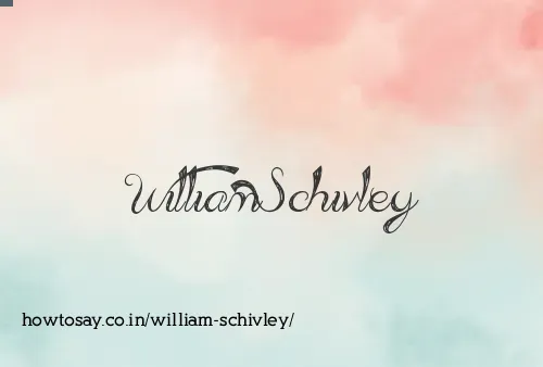 William Schivley