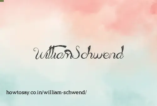 William Schwend