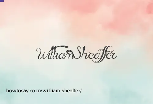 William Sheaffer