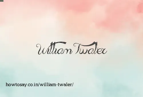 William Twaler
