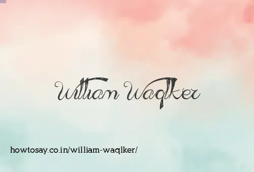 William Waqlker