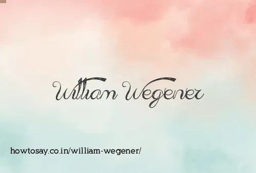 William Wegener