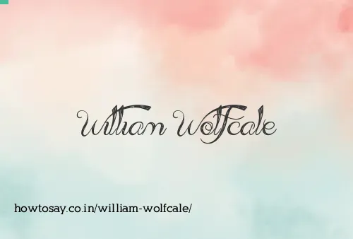 William Wolfcale