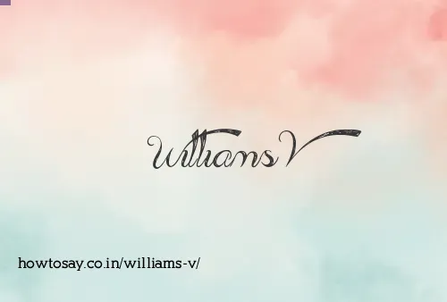 Williams V