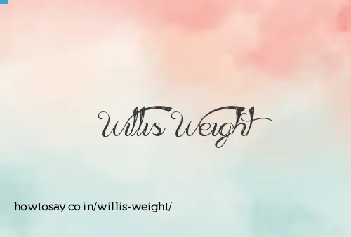 Willis Weight