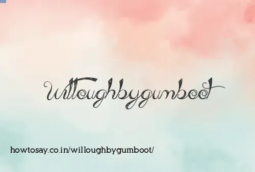 Willoughbygumboot