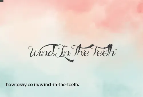 Wind In The Teeth