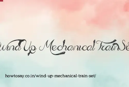 Wind Up Mechanical Train Set