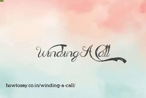 Winding A Call