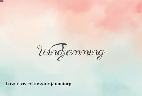 Windjamming