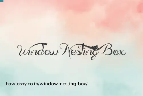 Window Nesting Box
