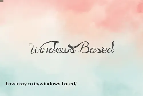 Windows Based