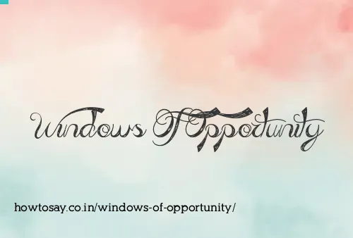 Windows Of Opportunity