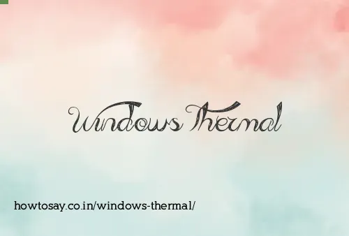 Windows Thermal