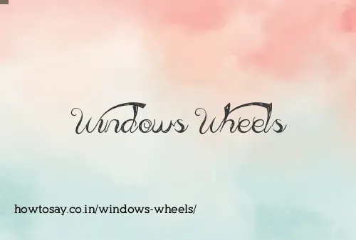 Windows Wheels