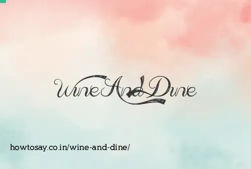 Wine And Dine