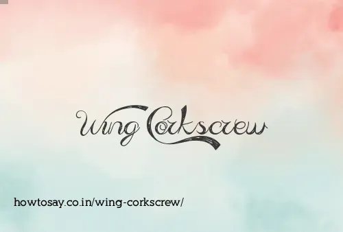 Wing Corkscrew