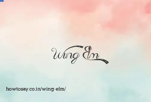 Wing Elm