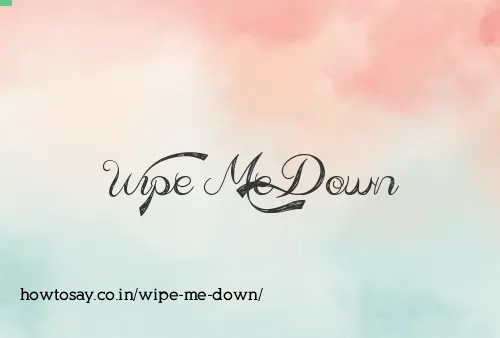 Wipe Me Down
