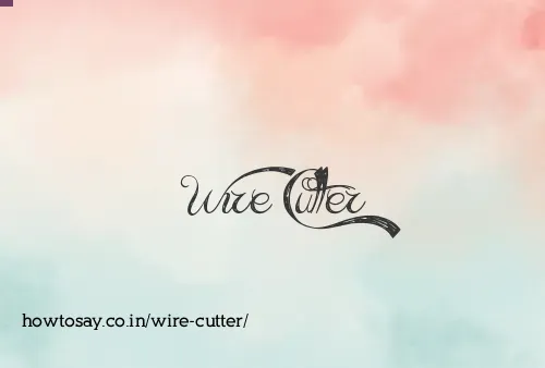 Wire Cutter