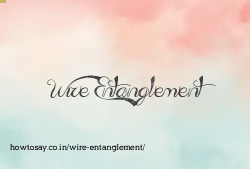Wire Entanglement
