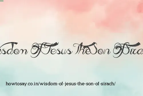 Wisdom Of Jesus The Son Of Sirach