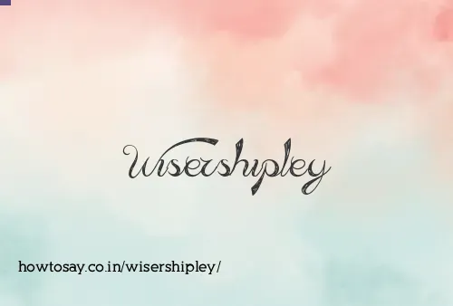 Wisershipley