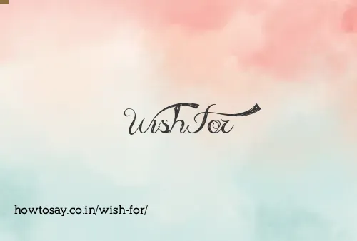 Wish For