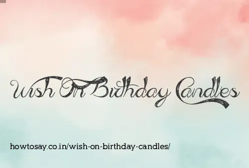 Wish On Birthday Candles