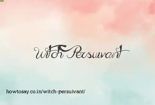 Witch Persuivant