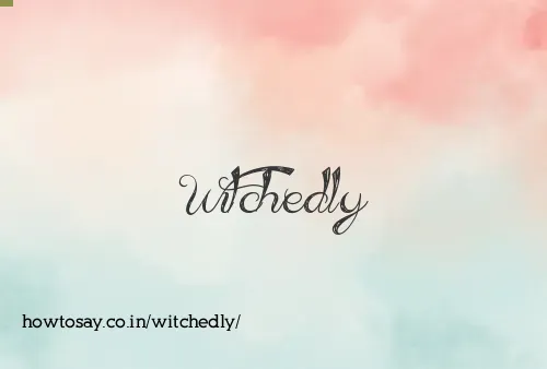 Witchedly