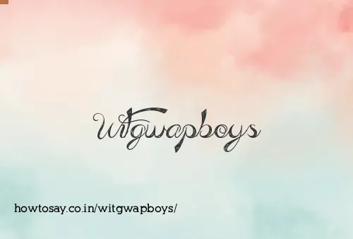 Witgwapboys