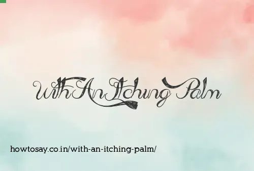 With An Itching Palm