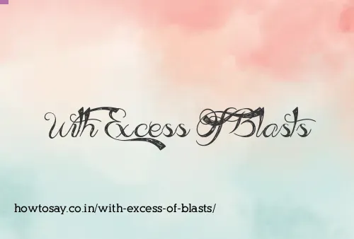 With Excess Of Blasts