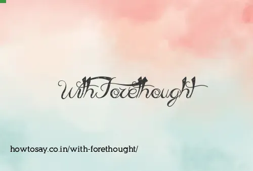 With Forethought