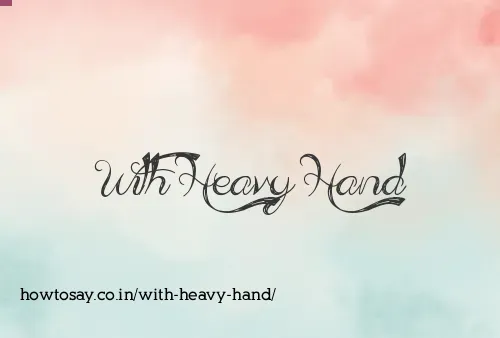 With Heavy Hand
