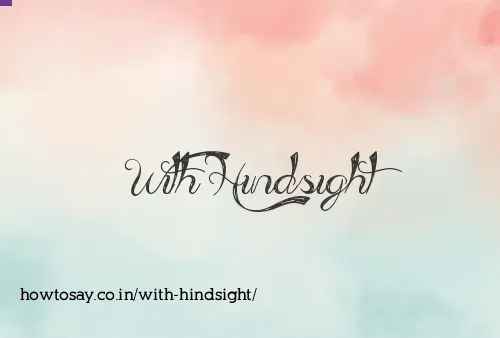 With Hindsight