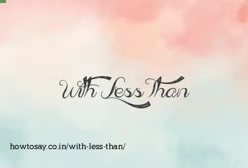 With Less Than