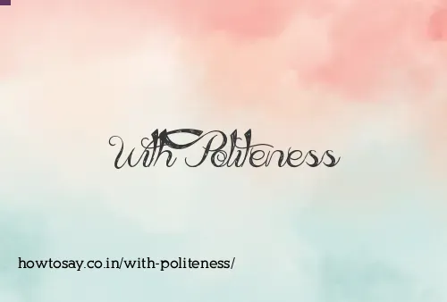 With Politeness
