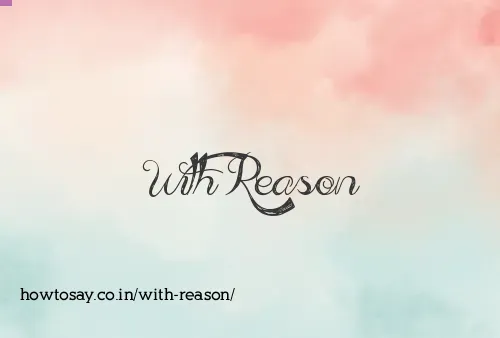 With Reason