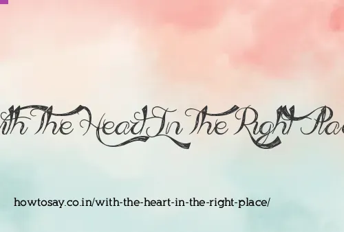With The Heart In The Right Place