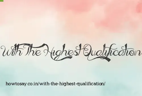 With The Highest Qualification