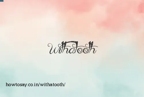 Withatooth