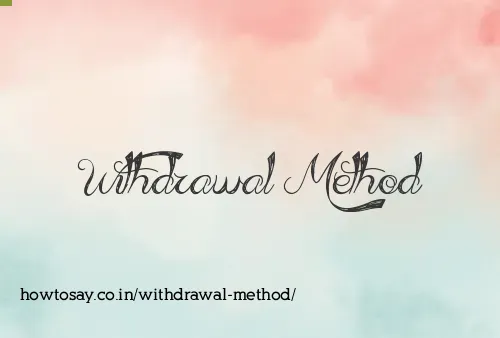 Withdrawal Method